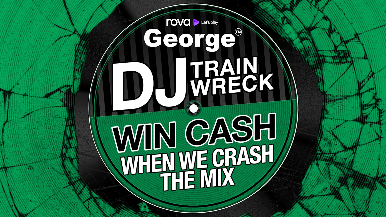 A promotional image for George FM's DJ Trainwreck, featuring a shattered green vinyl record background and a circular label with the text "George FM DJ TRAIN WRECK WIN CASH WHEN WE CRASH THE MIX" and the "rova Let's play." logo.