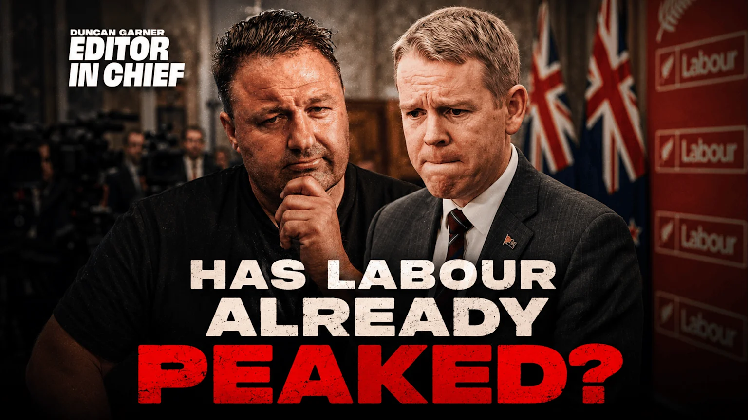 Duncan Garner, labeled Editor-in-Chief, looks pensive next to a worried man in a suit, with "Labour" logos on red banners and New Zealand flags in the background, and text asking "HAS LABOUR ALREADY PEAKED?".