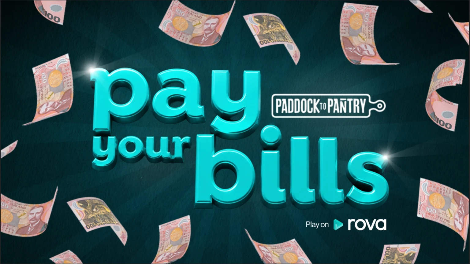 Large 3D teal text reads "pay your bills" with glowing highlights, surrounded by many floating New Zealand 100 dollar bills on a dark teal background, featuring "PADDOCK TO PANTRY" and "Play on rova" logos.