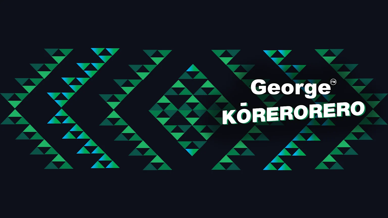 A dark background features a pattern of green and blue geometric triangles, with prominent white text "George (FM)" and "KÖRERORERO" outlined in green.