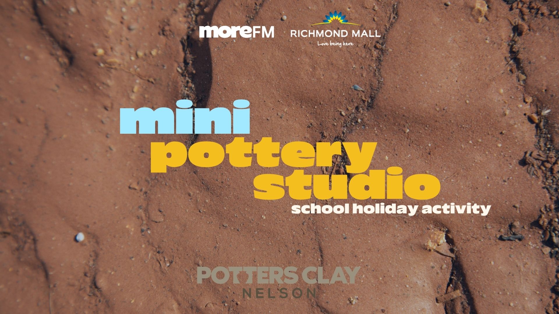 A promotional image for a "mini pottery studio school holiday activity" with large blue and yellow text on a reddish-brown sandy background, featuring logos for MoreFM, Richmond Mall, and Potters Clay Nelson.