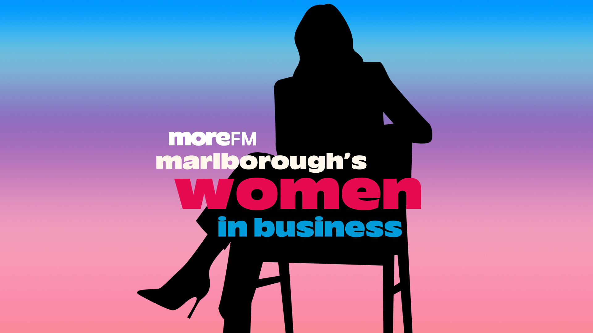 A silhouette of a woman sitting on a chair against a blue, purple, and pink gradient background, with the text "moreFM marlborough's WOMEN in business" overlaid.