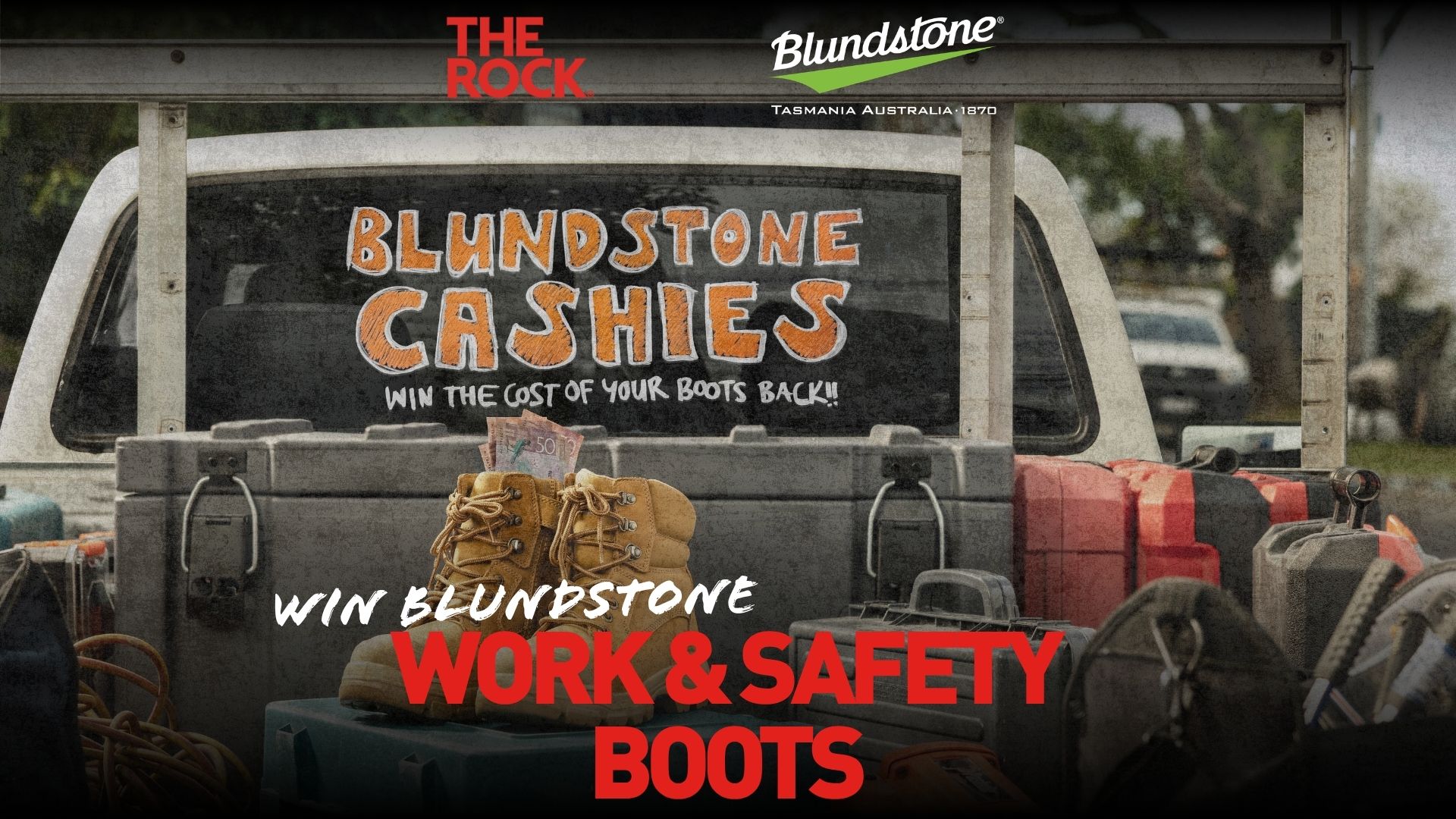 A pickup truck bed holds Blundstone work & safety boots with cash, a sign in the back window announces "BLUNDSTONE CASHIES WIN THE COST OF YOUR BOOTS BACK!!", and an overlay reads "WIN BLUNDSTONE WORK & SAFETY BOOTS".