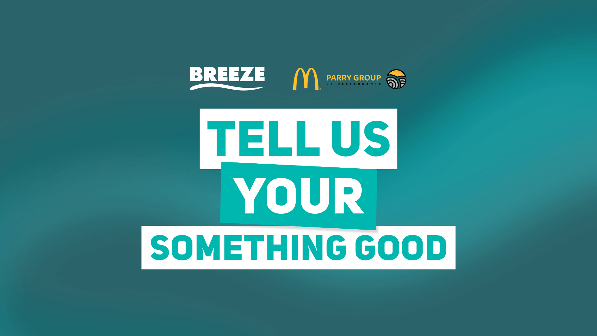 A graphic with a teal background displays the text "TELL US YOUR SOMETHING GOOD" in white on teal and white rectangles, with Breeze, McDonald's, and Parry Group logos at the top.