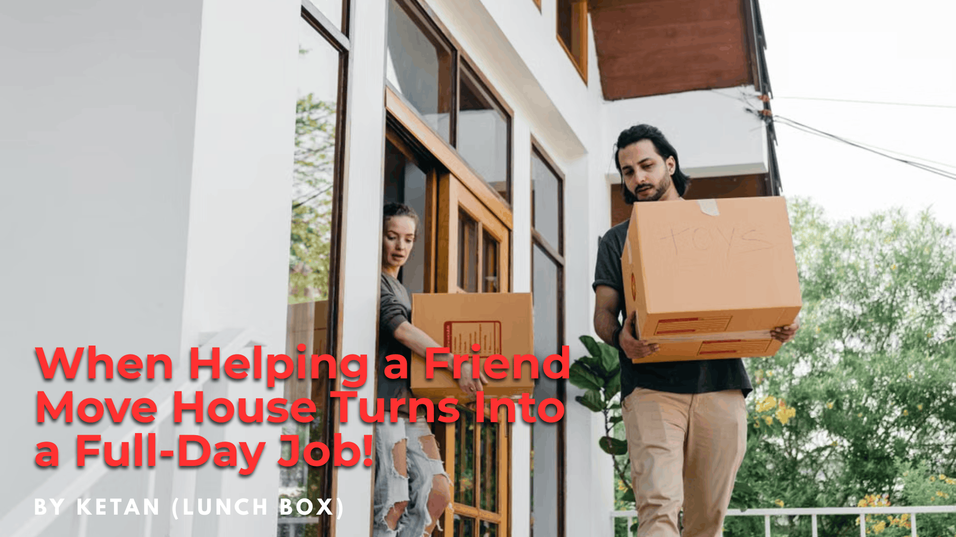 When Helping a Friend Move House Turns Into a Full-Day Job!