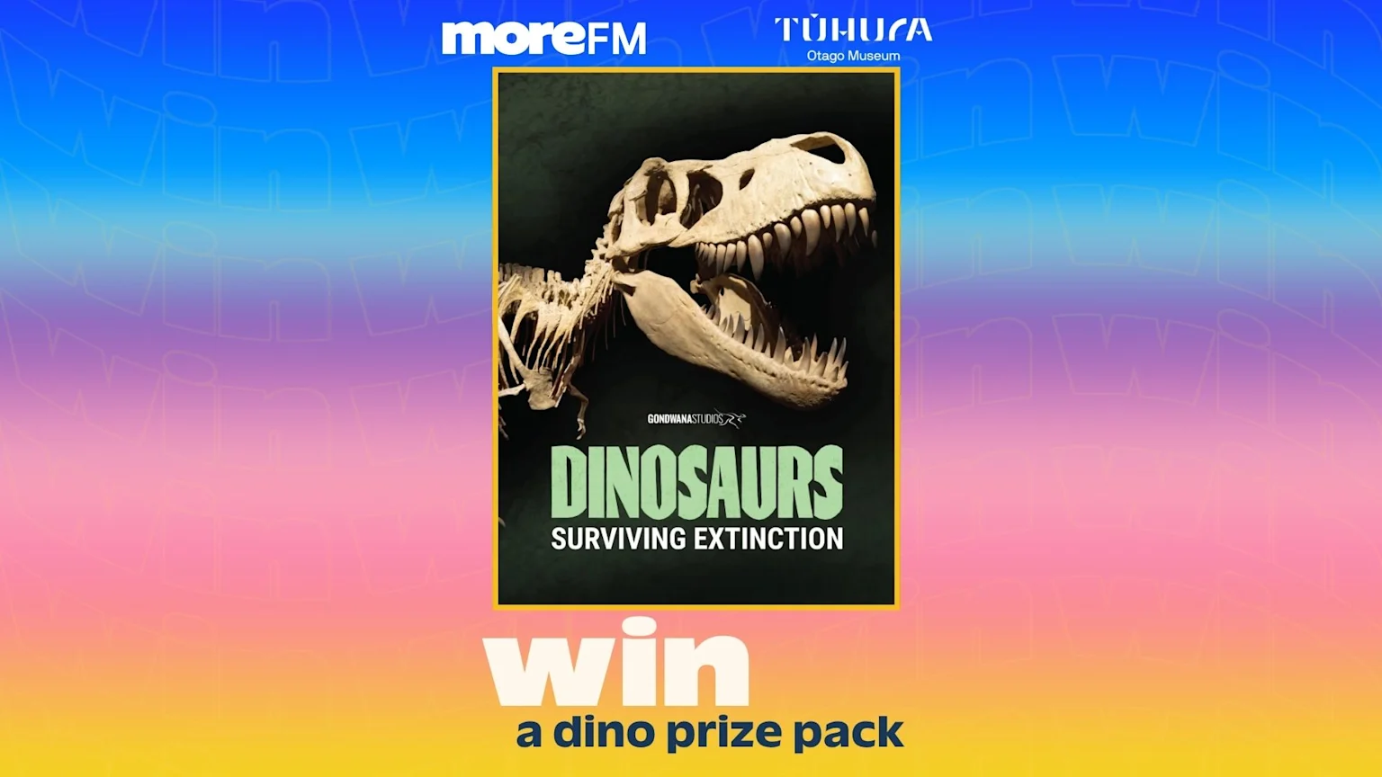 A promotional image for "Dinosaurs: Surviving Extinction" showing a dinosaur skeleton, with "moreFM" and "TŪHURA Otago Museum" logos, and text "win a dino prize pack" on a gradient background.