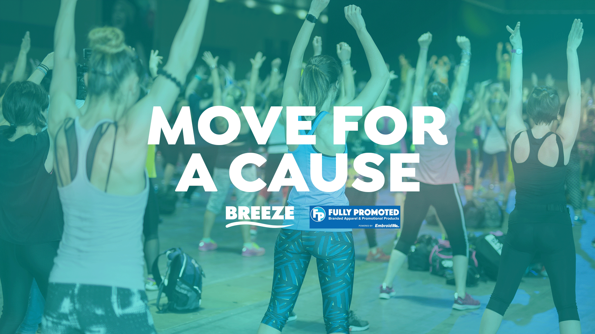A group of people exercising indoors with arms raised under a teal filter, featuring white text "MOVE FOR A CAUSE" and logos for BREEZE and FULLY PROMOTED Branded Apparel & Promotional Products.