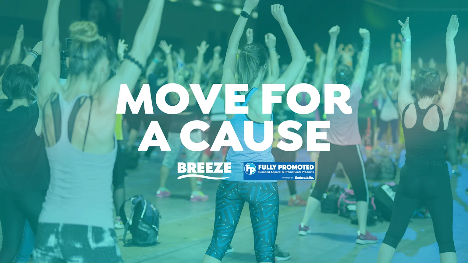 A group of people exercising indoors with arms raised under a teal filter, featuring white text "MOVE FOR A CAUSE" and logos for BREEZE and FULLY PROMOTED Branded Apparel & Promotional Products.