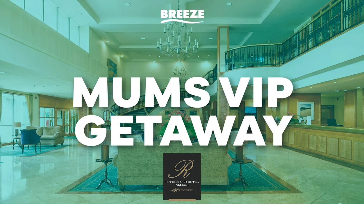 A spacious hotel lobby with a grand staircase, chandelier, and reception, featuring overlay text "MUMS VIP GETAWAY" and the "Rutherford Hotel Nelson" logo.