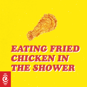 Eating Fried Chicken in the Shower