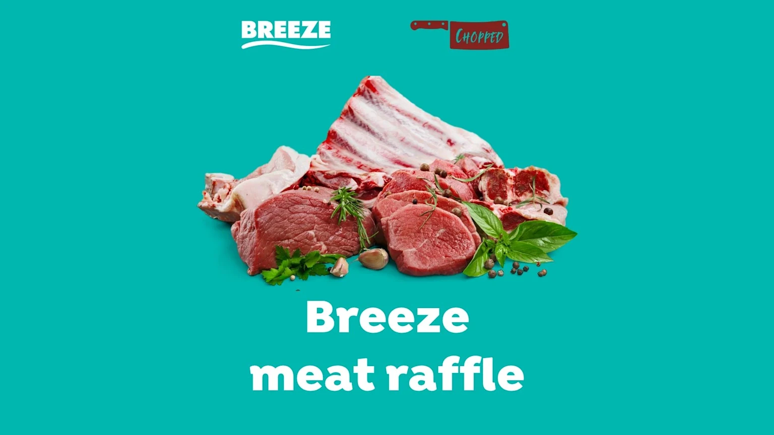 A teal background displays various cuts of raw meat with herbs and spices, along with "BREEZE" and "CHOPPED" logos, and "Breeze meat raffle" text.