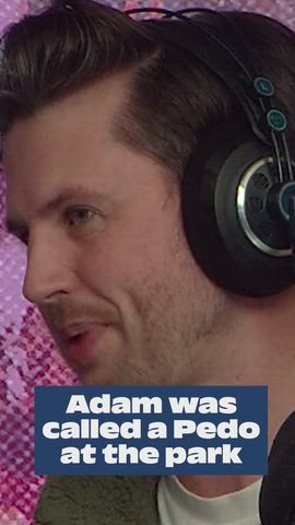 Adam got called a Pedo at the park
