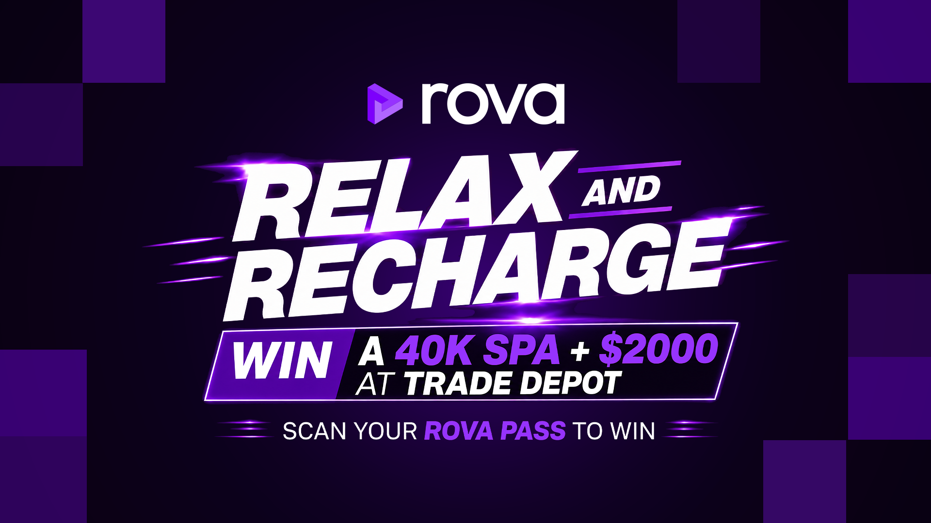 A dark purple banner with the Rova logo, large white text "RELAX AND RECHARGE", and a purple banner stating "WIN A 40K SPA + $2000 AT TRADE DEPOT", with "SCAN YOUR ROVA PASS TO WIN" below.