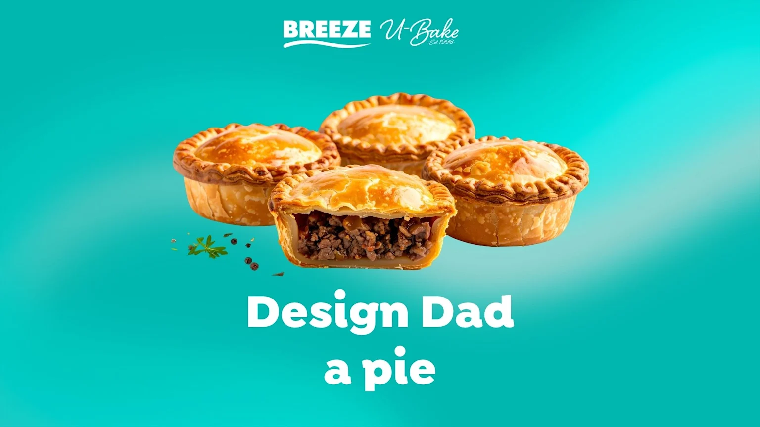 Four golden-brown pies, one cut open to reveal a rich meaty filling, sit on a teal background with the Breeze U-Bake logo and text that reads "Design Dad a pie".