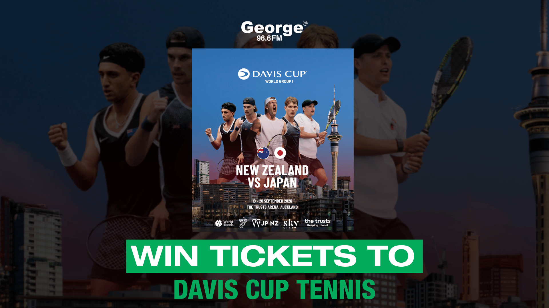 A promotional image featuring a "Davis Cup: New Zealand VS Japan" poster with five tennis players and the Auckland Sky Tower, beneath the "George 96.6 FM" logo, with large green text "WIN TICKETS TO DAVIS CUP TENNIS" at the bottom.
