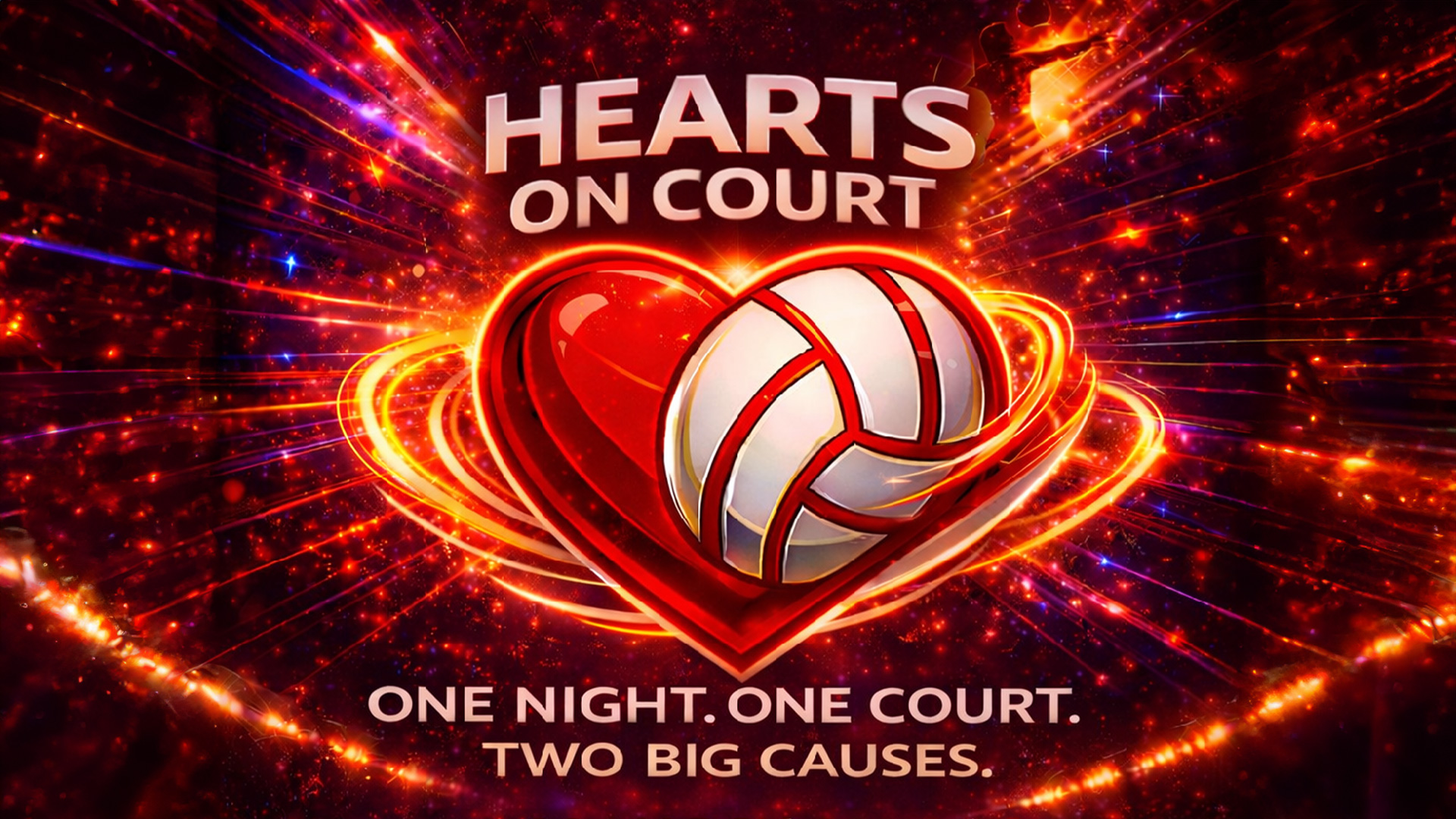 A vibrant graphic design showcasing a large glowing red heart with a white volleyball inside against a dynamic background of colorful light streaks and particles. Bold white text reads "HEARTS ON COURT" with a slogan below: "ONE NIGHT. ONE COURT. TWO BIG CAUSES.", creating a dramatic promotional visual.