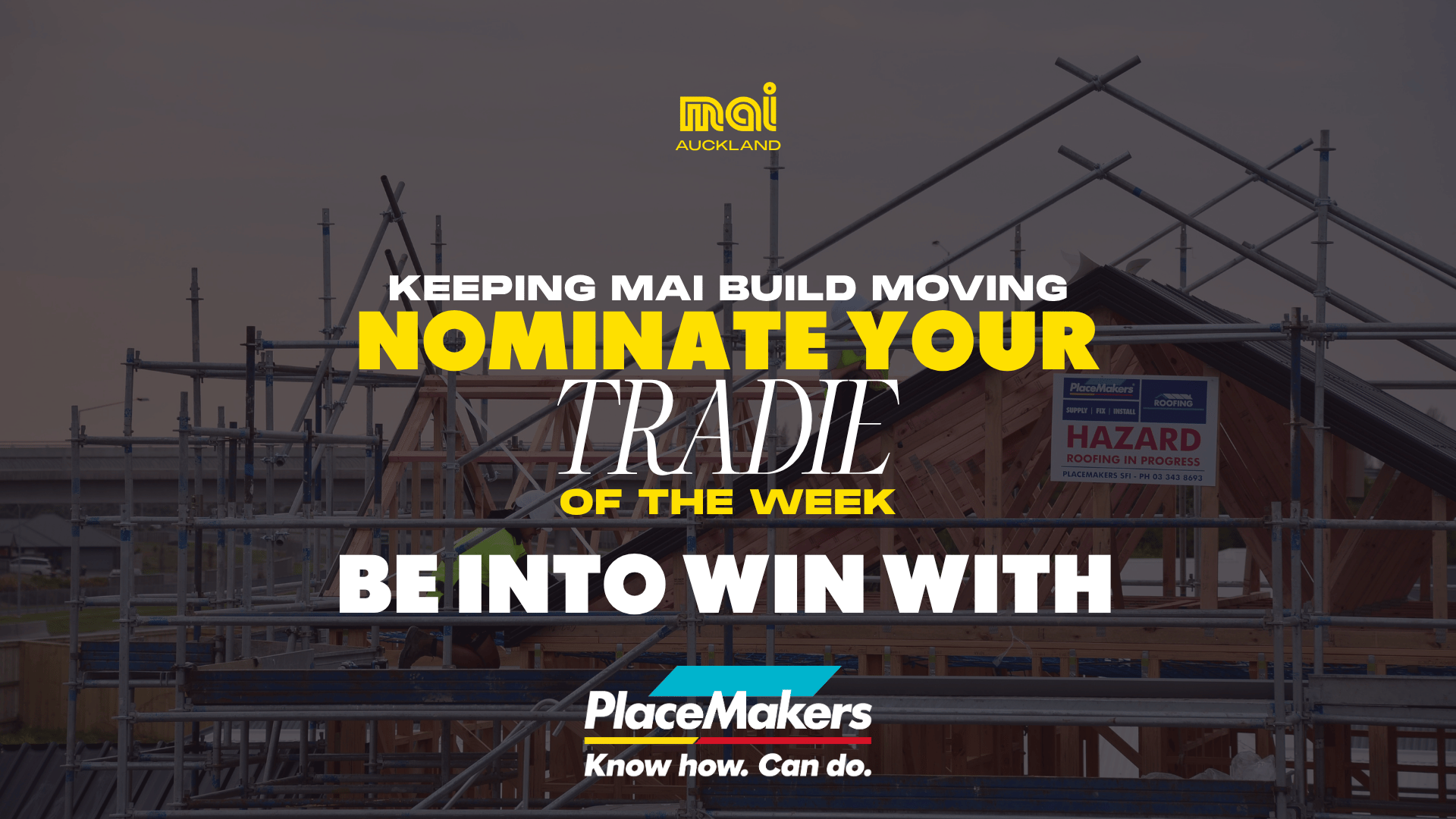 A promotional image showing a construction site with a house frame and scaffolding, featuring text about nominating a "Tradie of the Week" sponsored by PlaceMakers.