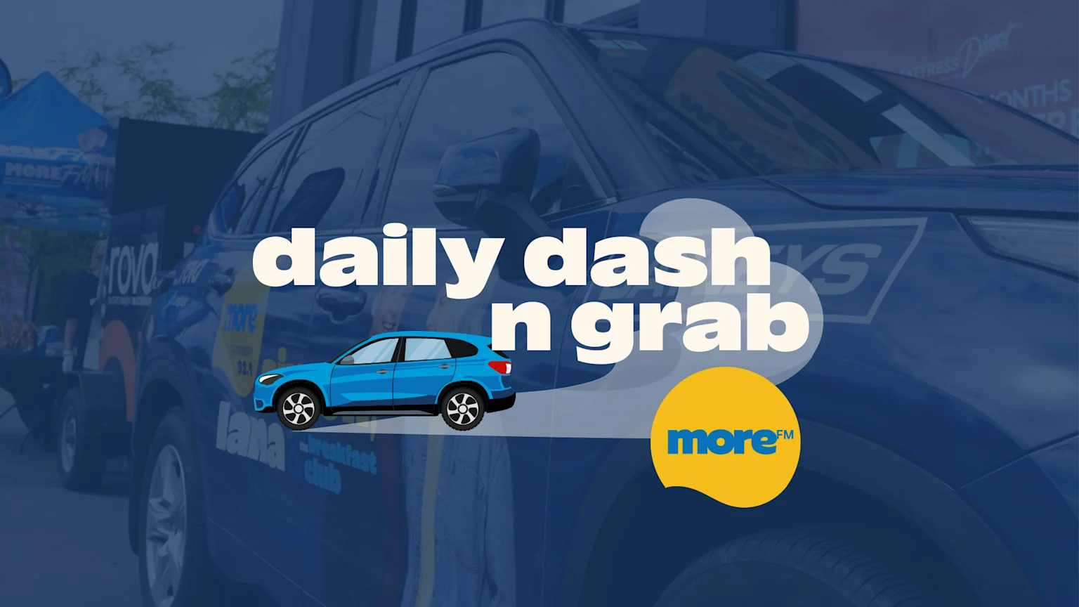 White text "daily dash n grab" with a blue car illustration and a yellow "more™" logo over a blurred blue promotional car and tent background.