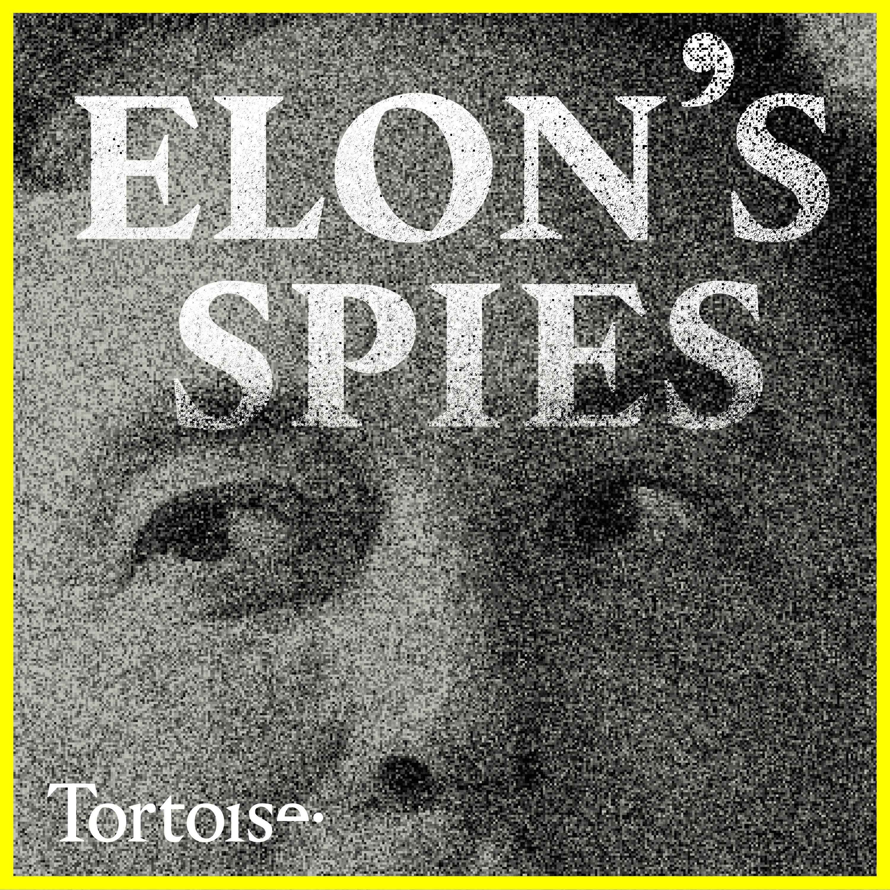 Elon's Spies