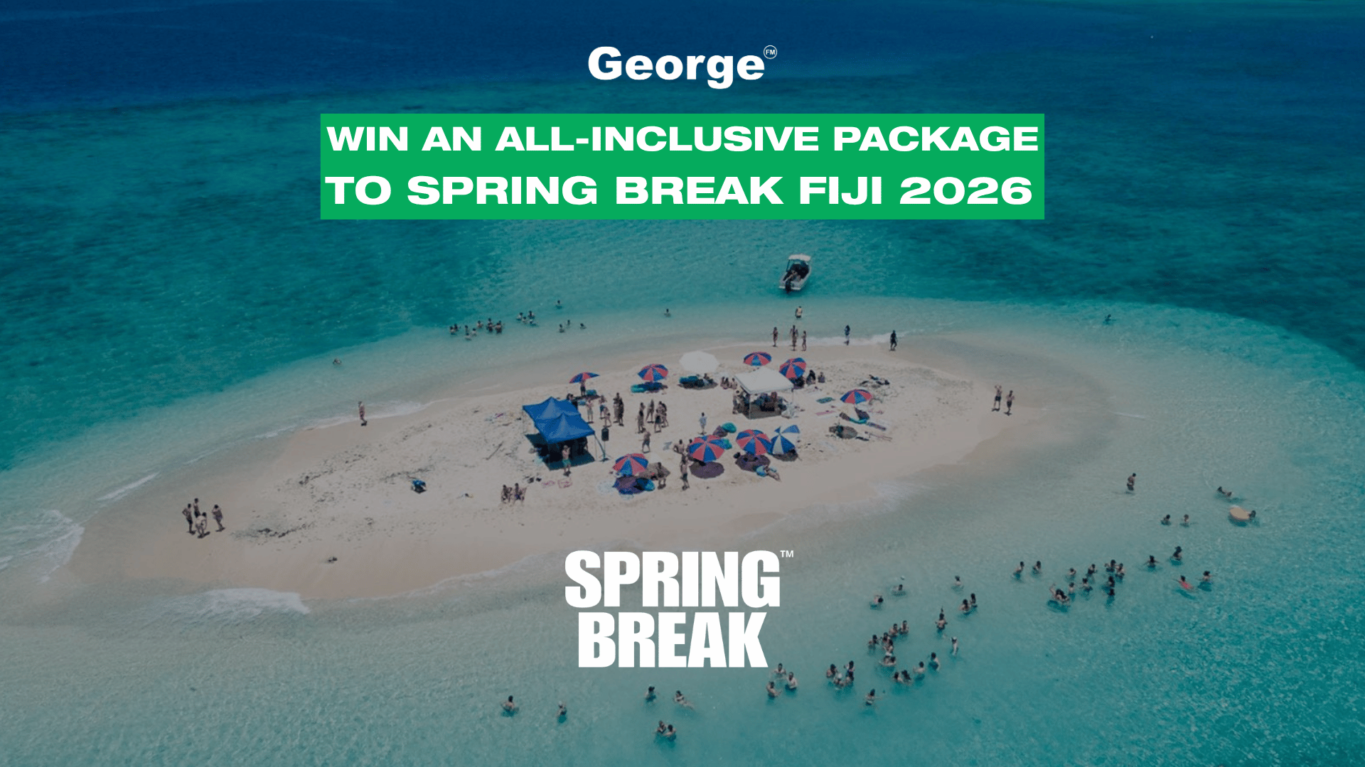 Aerial view of a sandy island with many people, umbrellas, and a boat in clear blue water, featuring the George logo and promotion for Spring Break Fiji 2026.