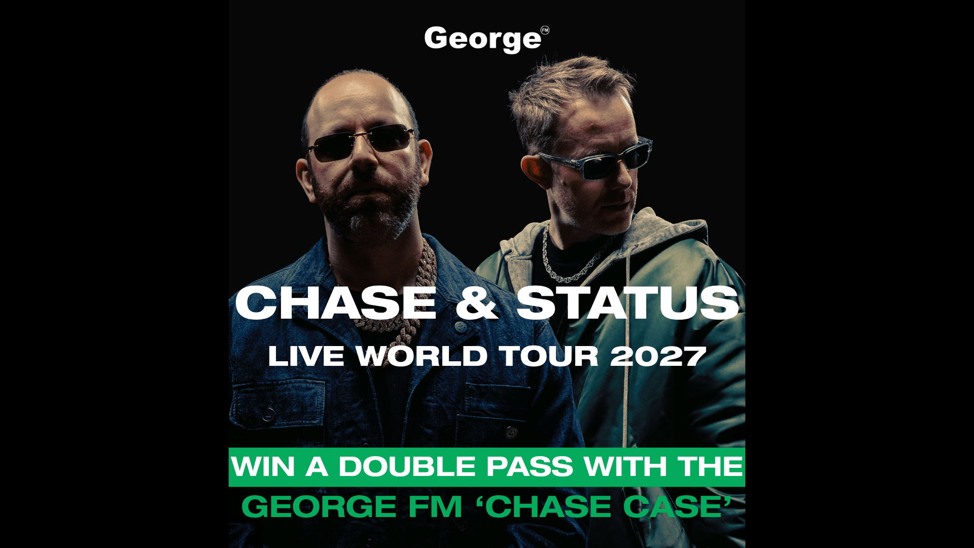 Two men, Chase & Status, pose in sunglasses with text advertising their "Live World Tour 2027" and a chance to "Win a double pass with George FM."