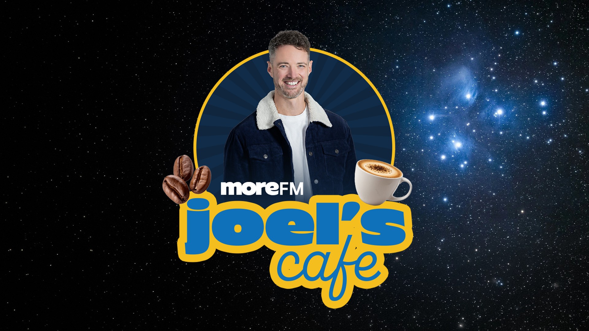 A smiling man named Joel is centered in a circular emblem, flanked by coffee beans and a coffee cup, above "moreFM Joel's cafe" text, all set against a starry sky with the Pleiades star cluster.