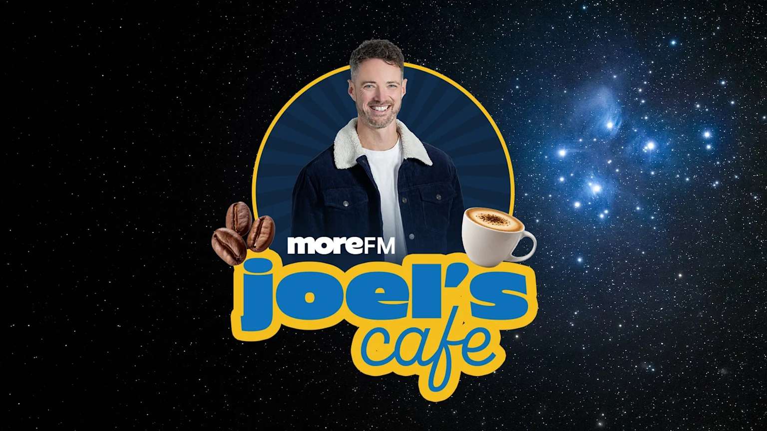 A smiling man named Joel is centered in a circular emblem, flanked by coffee beans and a coffee cup, above "moreFM Joel's cafe" text, all set against a starry sky with the Pleiades star cluster.