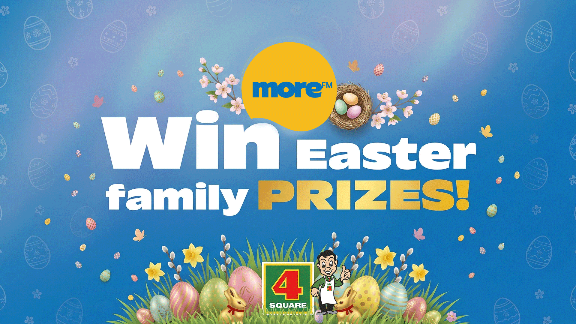 An Easter promotional image with "Win Easter family PRIZES!" text, More FM and 4 Square logos, a nest of eggs, Mr. 4 Square, and Easter eggs and bunnies on grass.