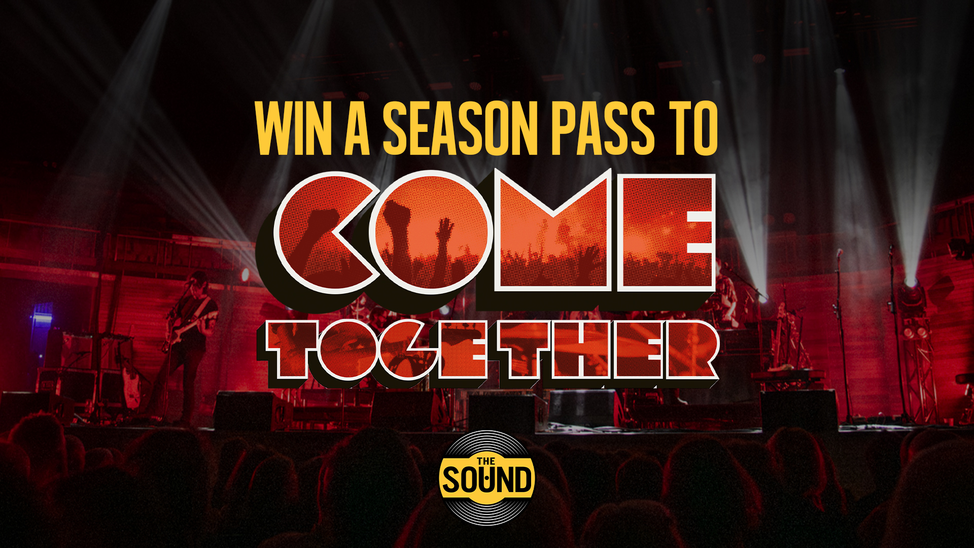 A lively indoor concert venue scene with red stage lighting and bright white spotlights. A person on stage plays electric guitar among band members, with a large audience in silhouette. Bold yellow and red overlay text promotes winning a season pass to the event 'Come Together'. The Sound's circular vinyl record logo is visible at the bottom center.