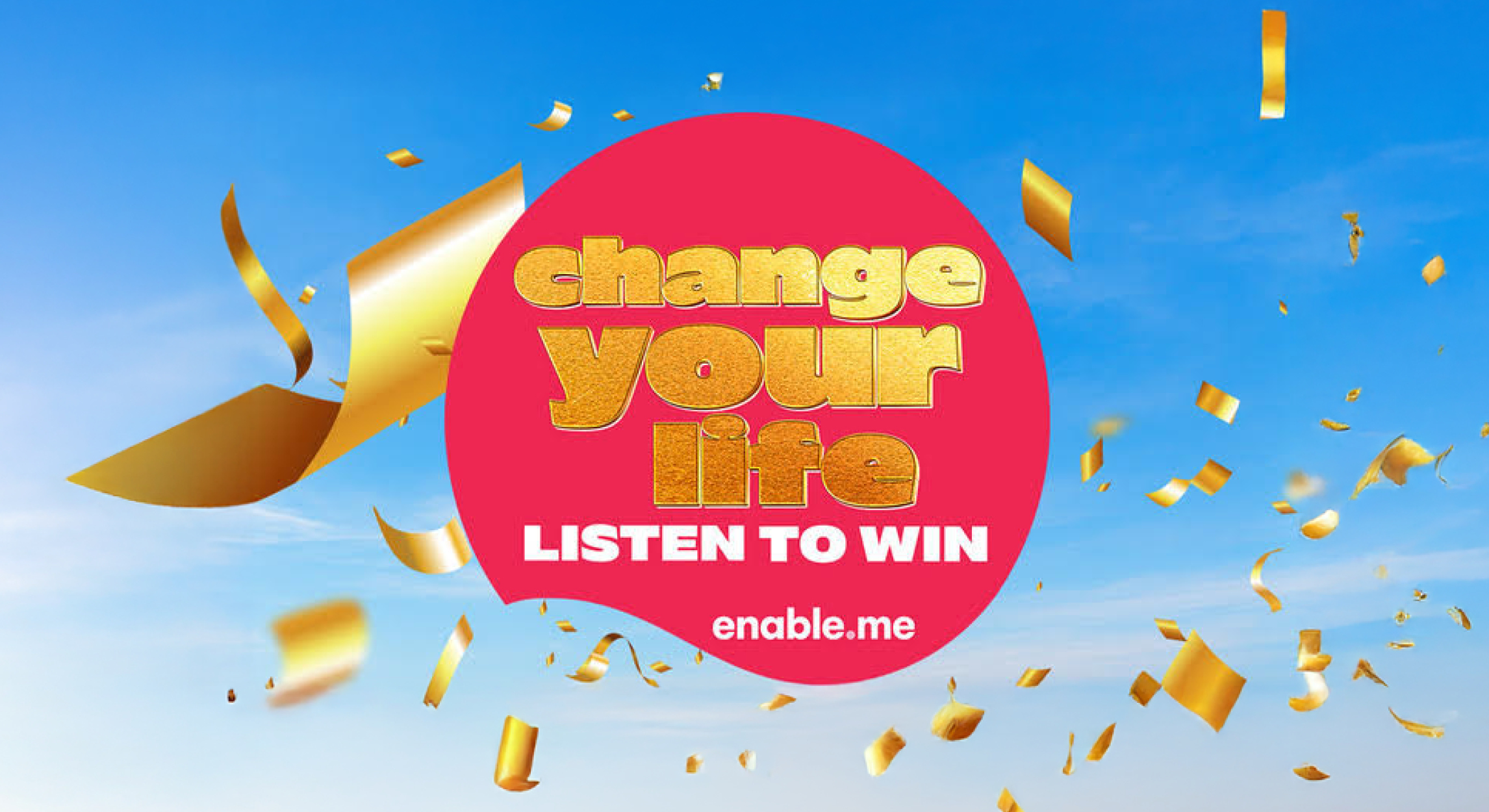 The image features a large reddish-pink circular graphic centered against a bright blue sky with falling golden confetti and streamers. Inside the circle, gold and white text reads 'change your life', 'LISTEN TO WIN', and 'enable.me'.