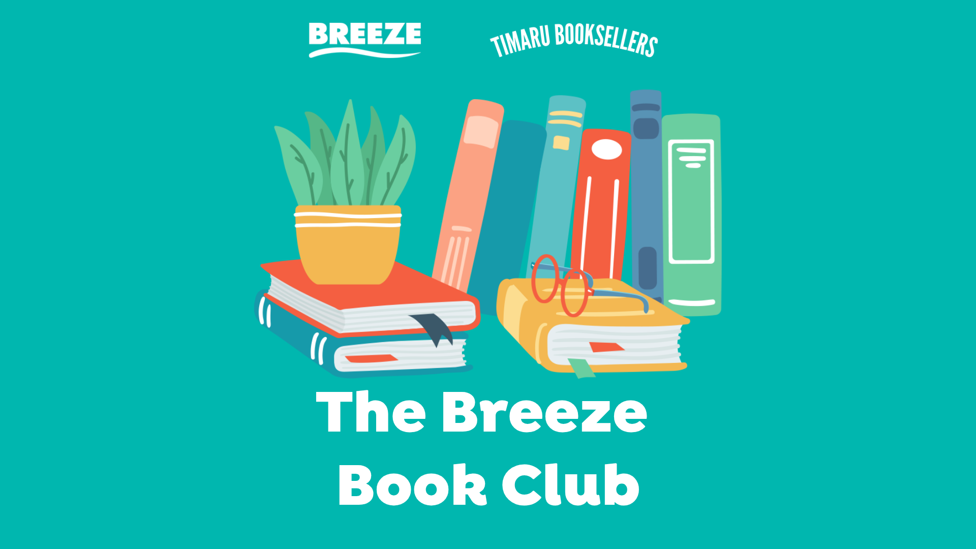 An illustration of a potted plant on a stack of books, with more books and red glasses, and the logos 'BREEZE' and 'TIMARU BOOKSELLERS' and the title 'The Breeze Book Club' on a teal background.