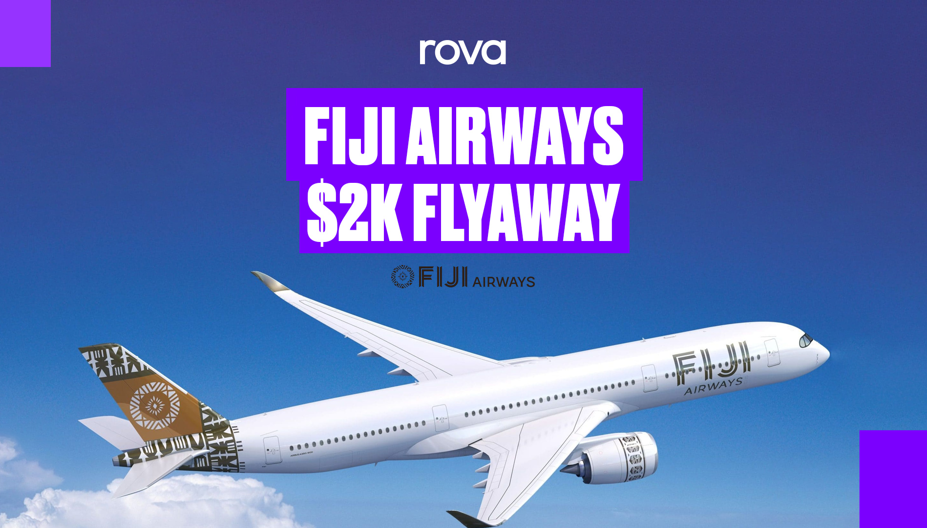 An advertisement for a Fiji Airways $2K flyaway features a white airplane flying in a blue sky, with text 'rova', 'FIJI AIRWAYS', and '$2K FLYAWAY' on purple backgrounds.