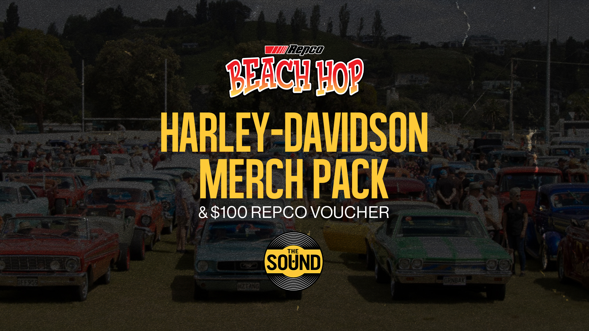 Repco Beach Hop with The Sound. "Harley-Davidson Merch Pack & $100 Repco Voucher" with background image of classic cars at the beach hop. 