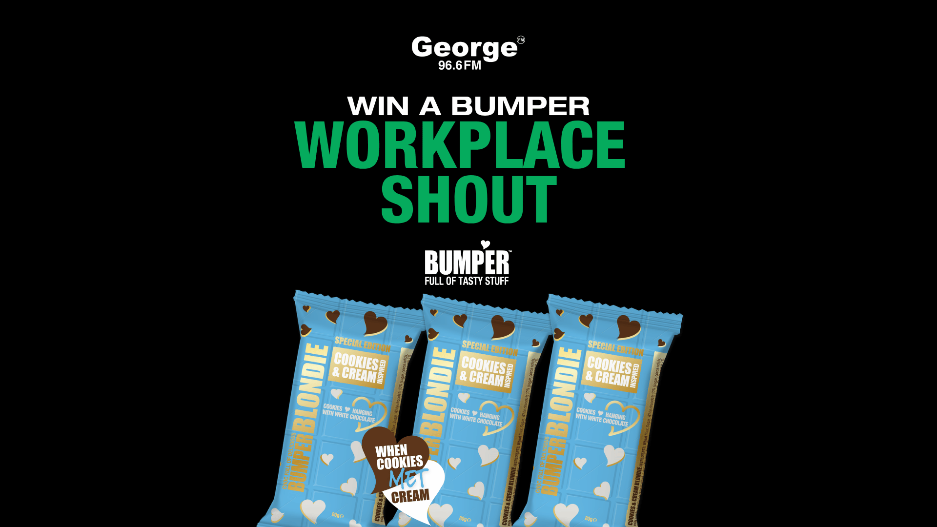 A black ad for George 96.6 FM promotes "WIN A BUMPER WORKPLACE SHOUT" above three light blue Bumper Blondie "Special Edition Cookies & Cream" bars with heart patterns.