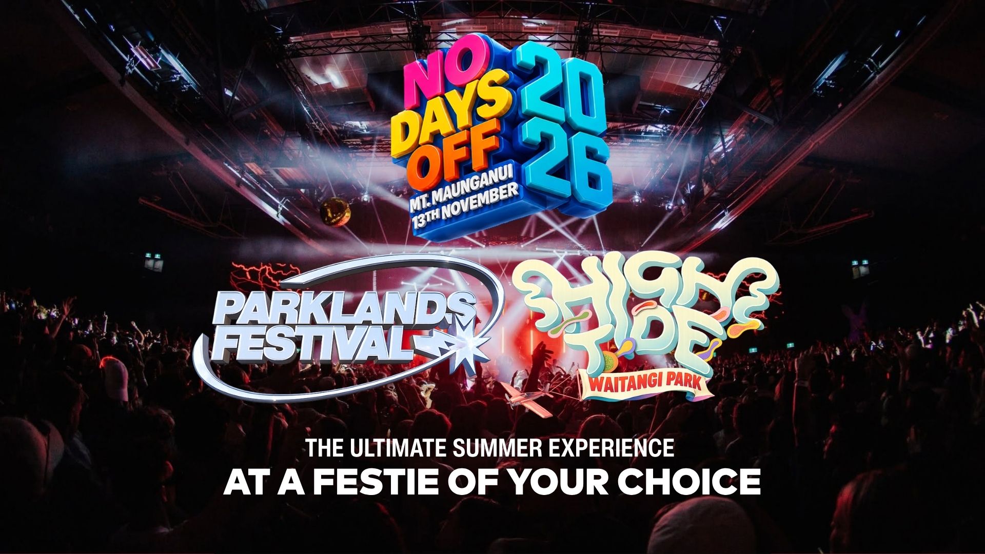 A crowded concert scene with bright lights and logos for 'No Days Off 2026', 'Parklands Festival', and 'High Tide', promoting 'The Ultimate Summer Experience at a Festie of your choice'.
