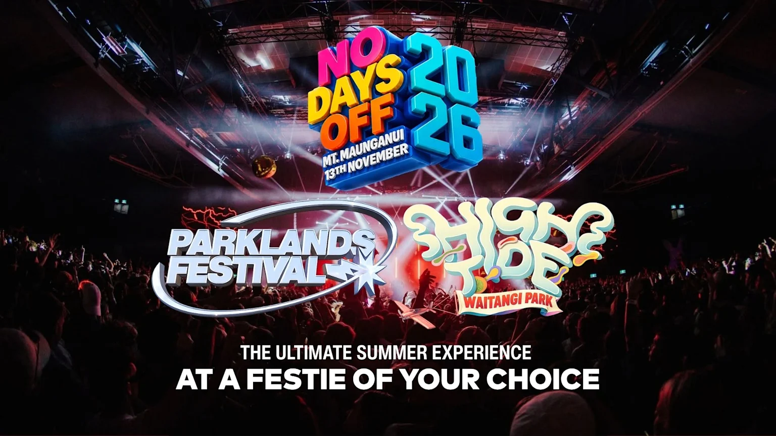 A crowded concert scene with bright lights and logos for 'No Days Off 2026', 'Parklands Festival', and 'High Tide', promoting 'The Ultimate Summer Experience at a Festie of your choice'.