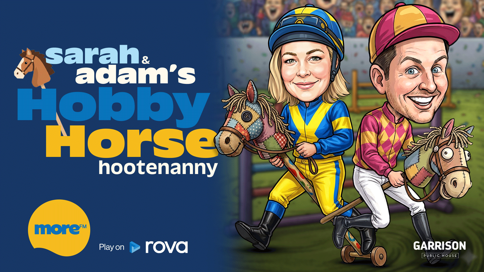 Caricatures of Sarah and Adam as smiling jockeys riding hobby horses, with the text "sarah & adam's Hobby Horse hootenanny" and logos for More FM, Rova, and Garrison Public House.