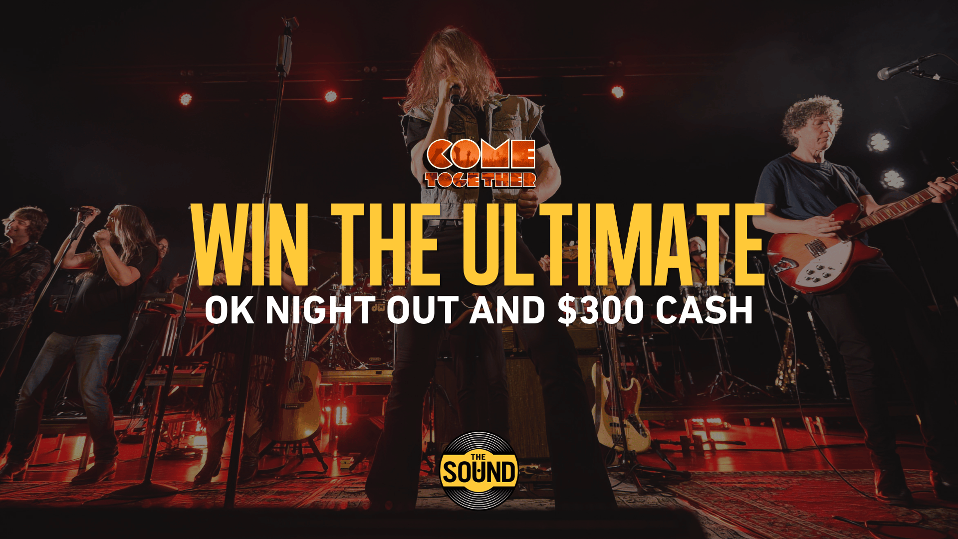 A band performs live on a dimly lit stage with red accent lights, while overlaid text reads "WIN THE ULTIMATE OK NIGHT OUT AND $300 CASH" and "COME TOGETHER".