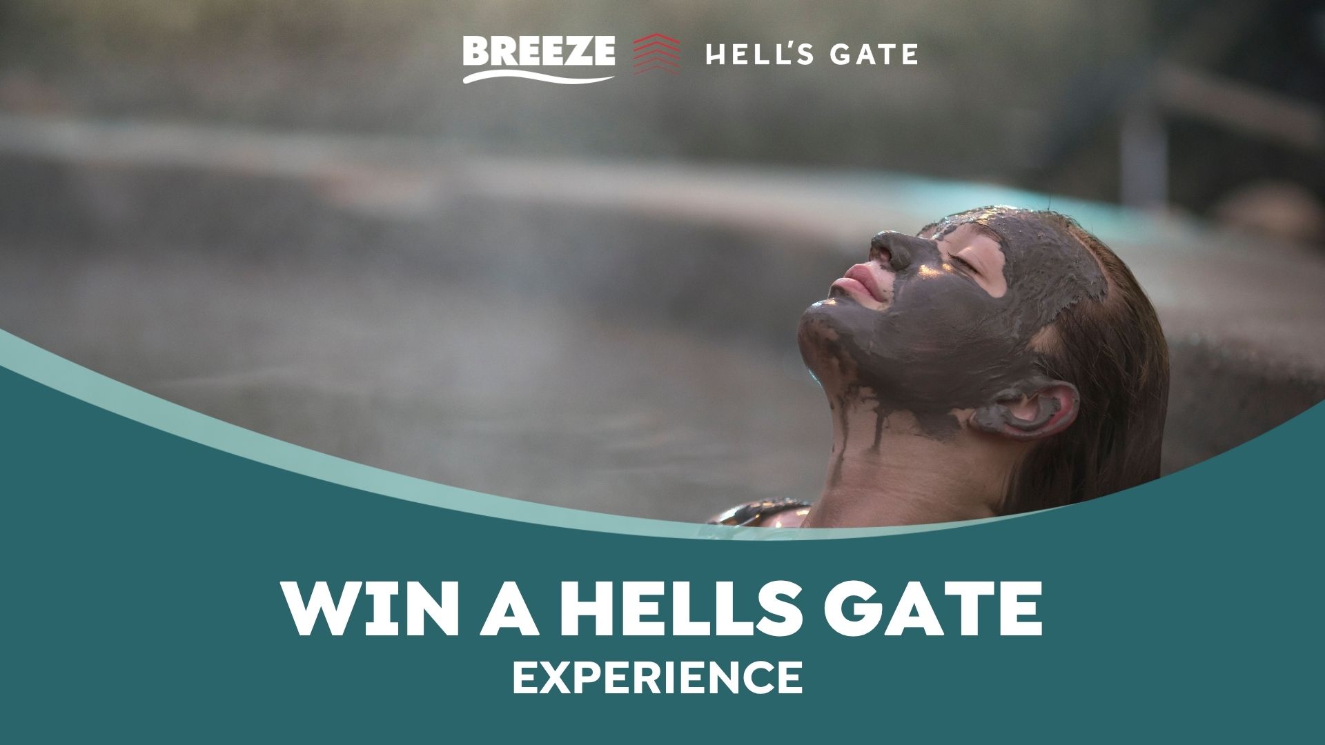 A woman with a mud mask on her face relaxes in a mud bath, with "Breeze" and "Hell's Gate" logos at the top, and "Win a Hells Gate Experience" text at the bottom.