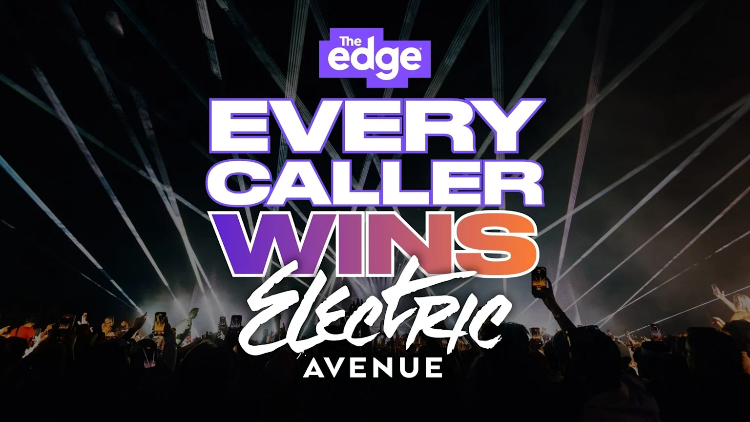 A concert scene with laser lights above a crowd holding up phones, featuring the text "The edge", "EVERY CALLER WINS", and "Electric AVENUE".