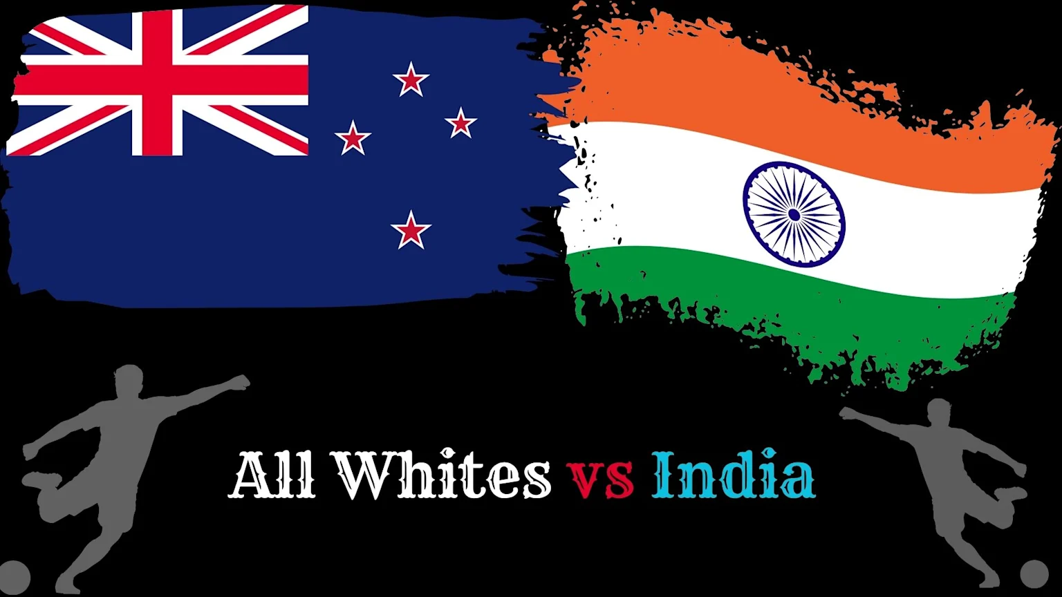 Distressed flags of New Zealand and India are displayed on a black background, with the text 'All Whites vs India' and two soccer player silhouettes.