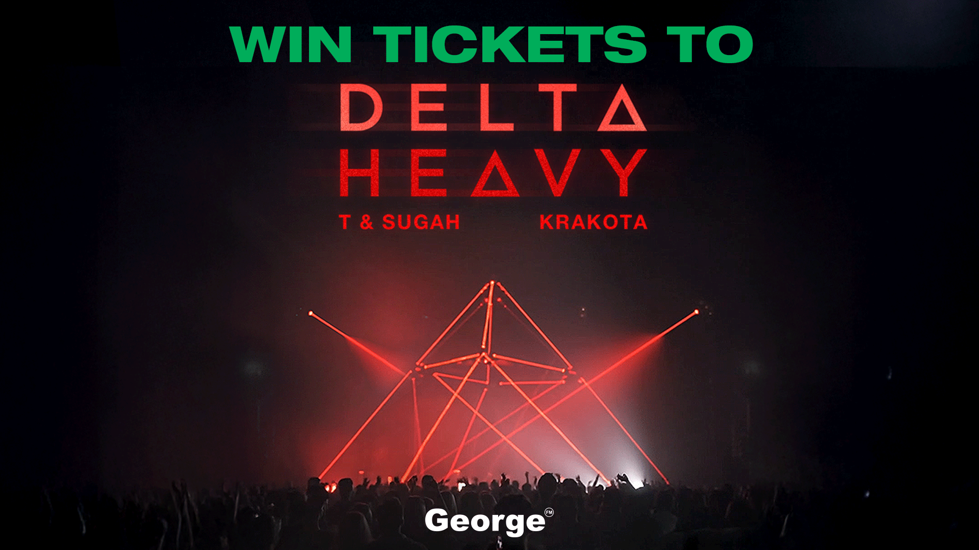 A dark, vibrant promotional poster for a music event showing Delta Heavy, T & Sugah, and Krakota. The scene includes a pyramid-like red-lit geometric structure, red laser beams, and a silhouetted crowd at a concert venue. 'Win Tickets To' and George FM branding appear prominently.