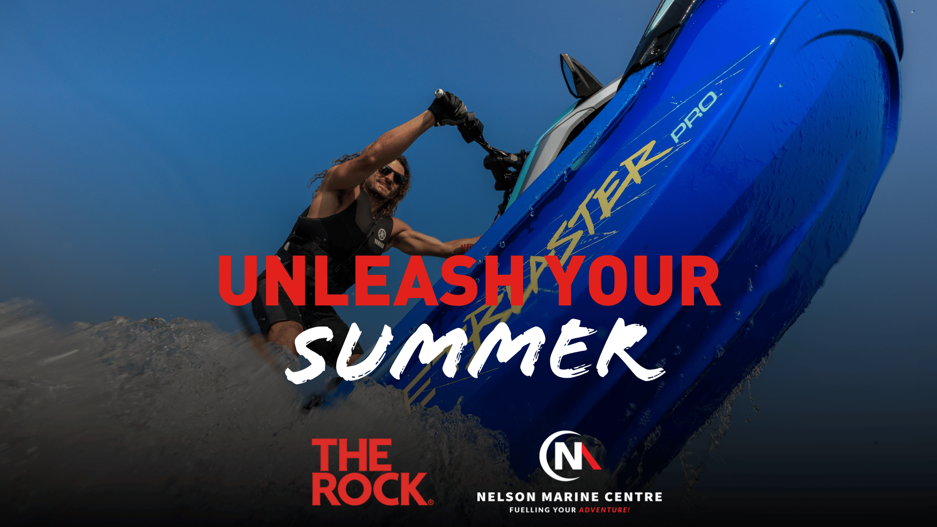 A man on a blue Yamaha WaveRunner creates a large spray of water under a blue sky, with text "UNLEASH YOUR SUMMER" and "NELSON MARINE CENTRE".