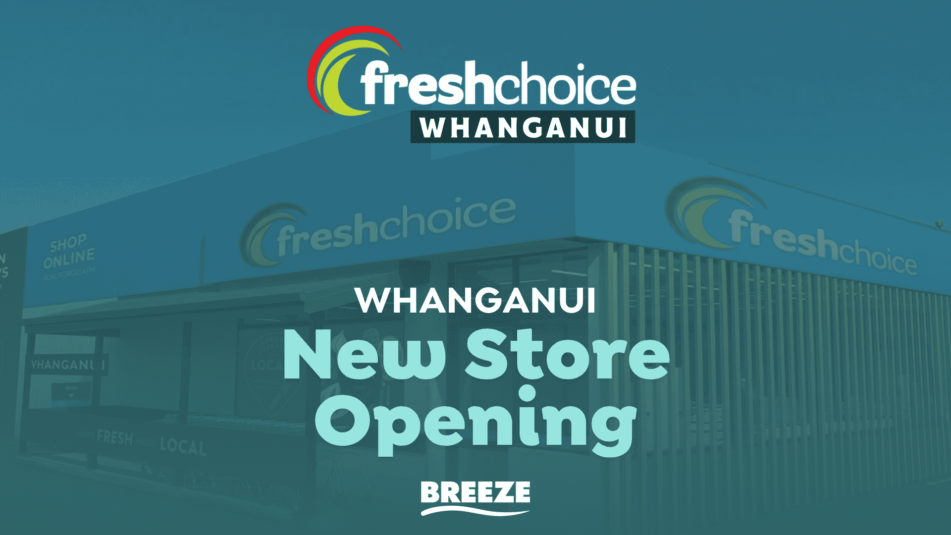 A FreshChoice supermarket building with "WHANGANUI New Store Opening" and "BREEZE" text overlaid, announcing a new FreshChoice store in Whanganui.