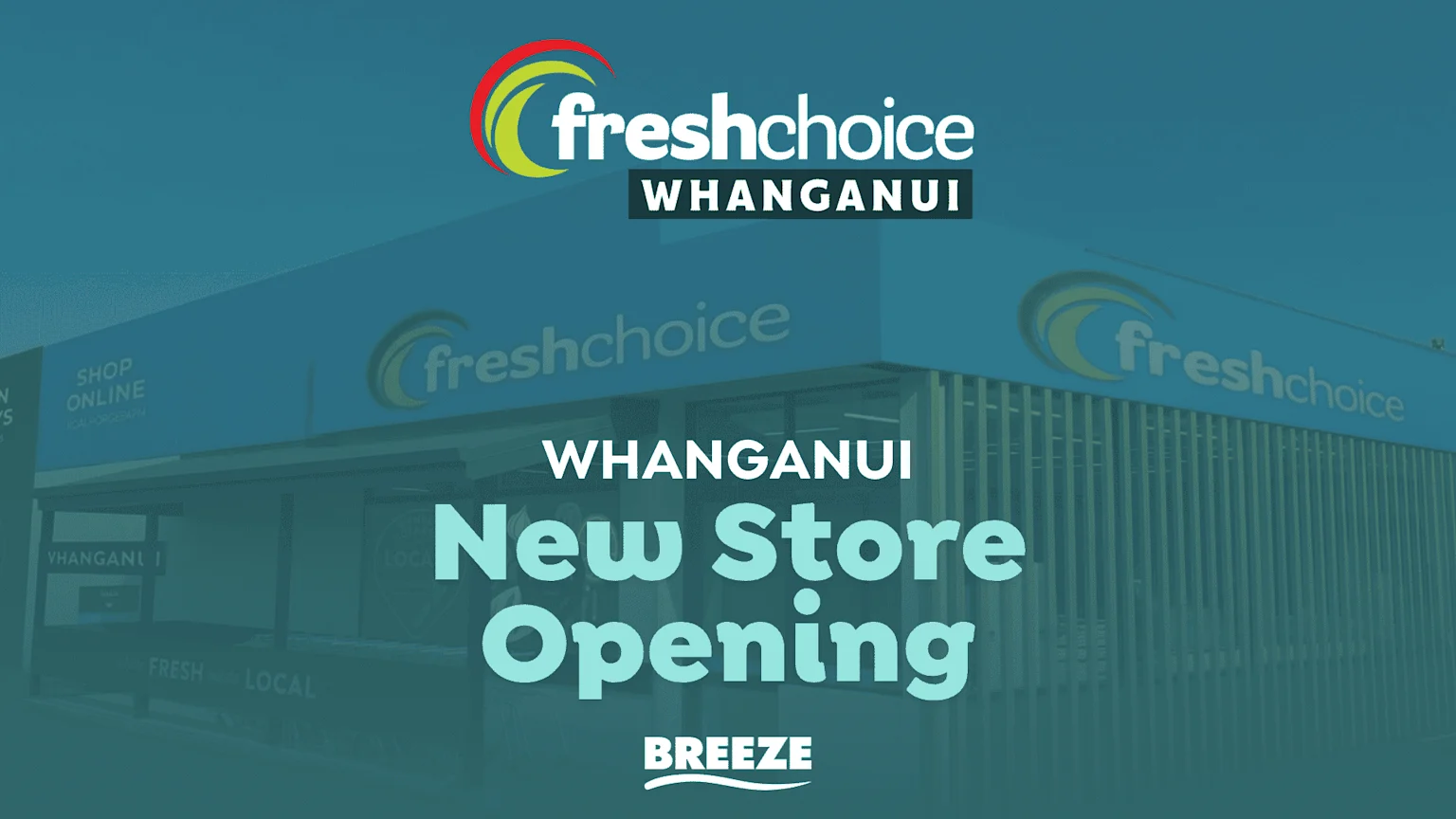 A FreshChoice supermarket building with "WHANGANUI New Store Opening" and "BREEZE" text overlaid, announcing a new FreshChoice store in Whanganui.