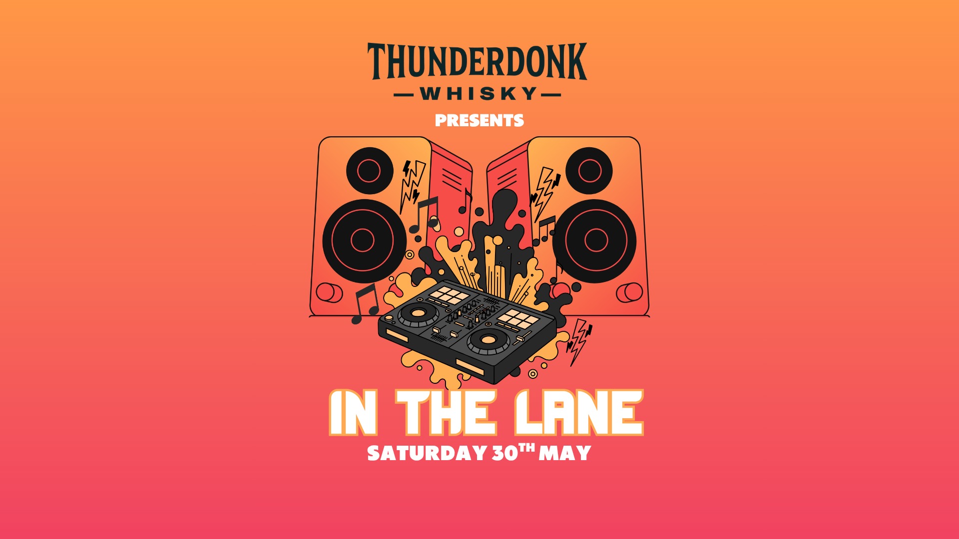 A vibrant graphic advertisement for "THUNDERDONK WHISKY PRESENTS IN THE LANE SATURDAY 30TH MAY," featuring two large speakers, a DJ mixer, musical notes, and sound effects on an orange and red gradient background.