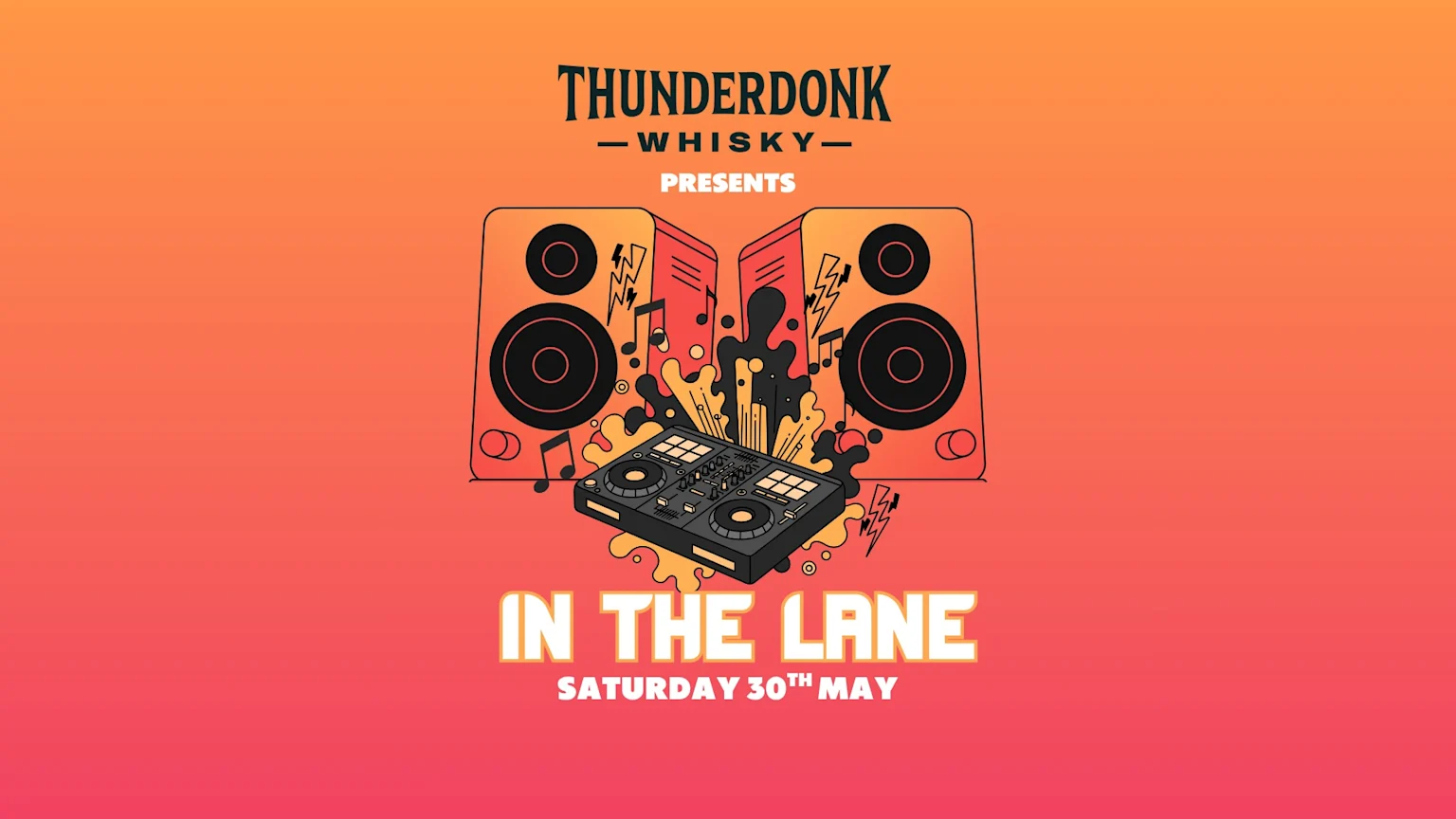 A vibrant graphic advertisement for "THUNDERDONK WHISKY PRESENTS IN THE LANE SATURDAY 30TH MAY," featuring two large speakers, a DJ mixer, musical notes, and sound effects on an orange and red gradient background.