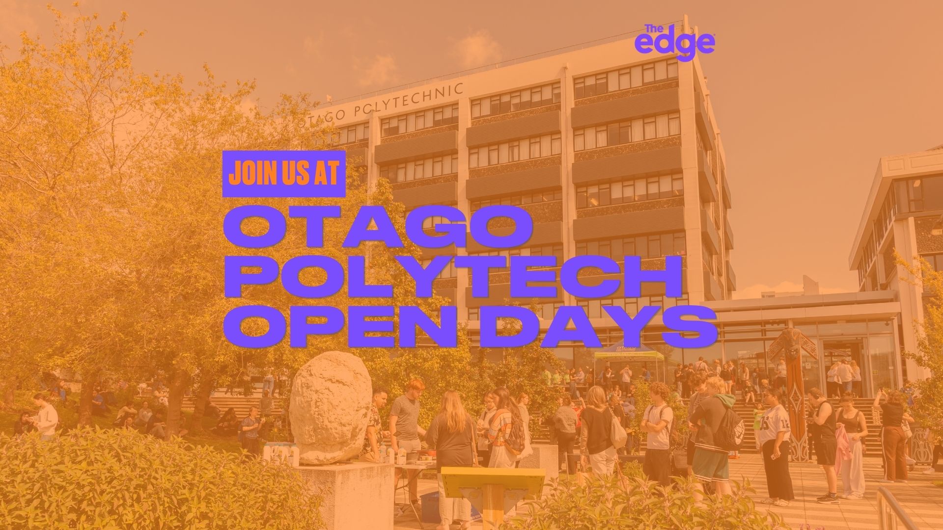An orange-tinted image shows the Otago Polytechnic building with "Otago Polytechnic" on its facade, a crowd of people gathered outside, and purple overlay text reading "JOIN US AT OTAGO POLYTECH OPEN DAYS" with "The Edge" logo.