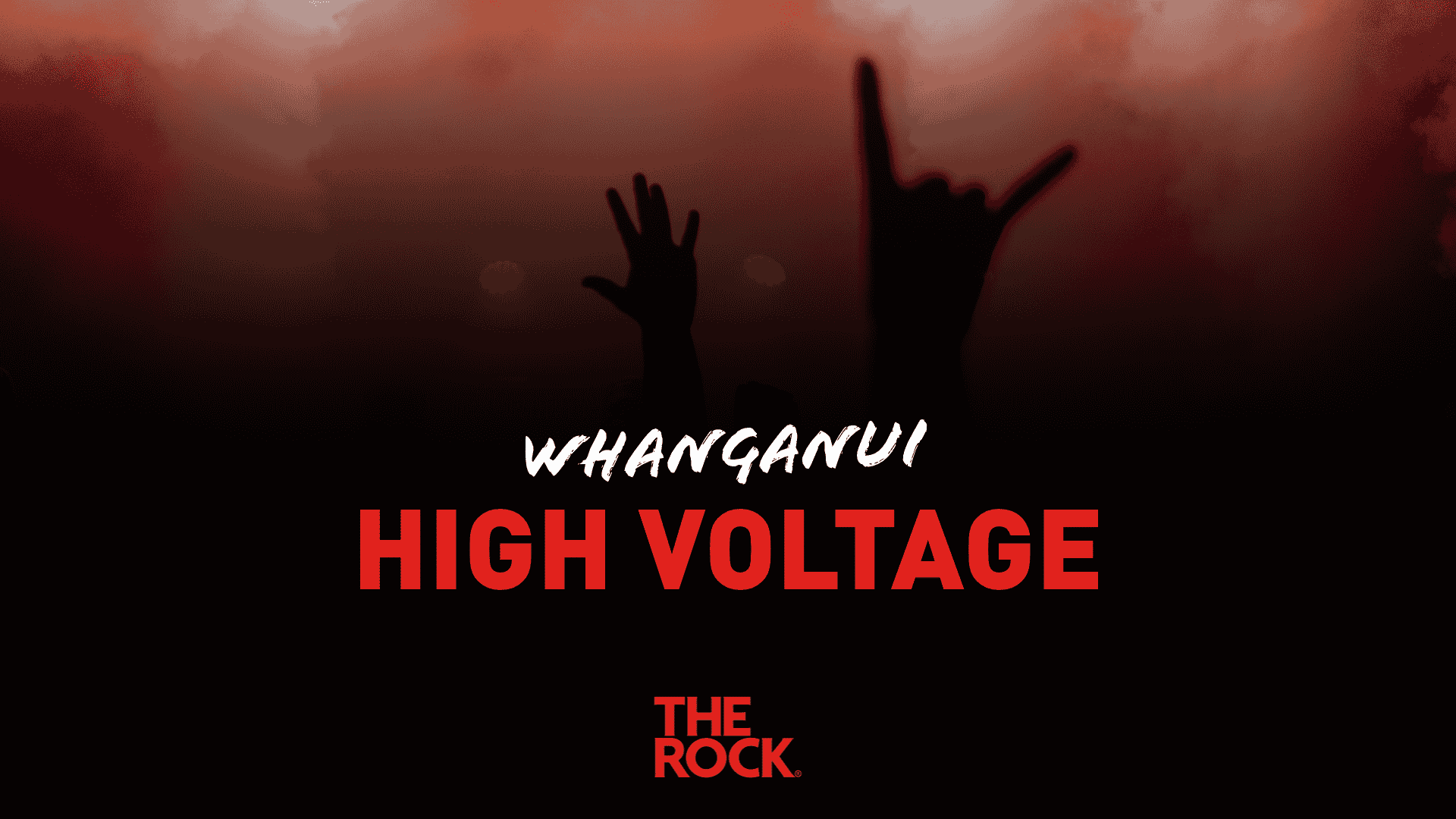 A dark image features silhouetted hands making rock gestures against a red-brown smoky background, with white text "WHANGANUI" and red text "HIGH VOLTAGE", and "THE ROCK." logo at the bottom.