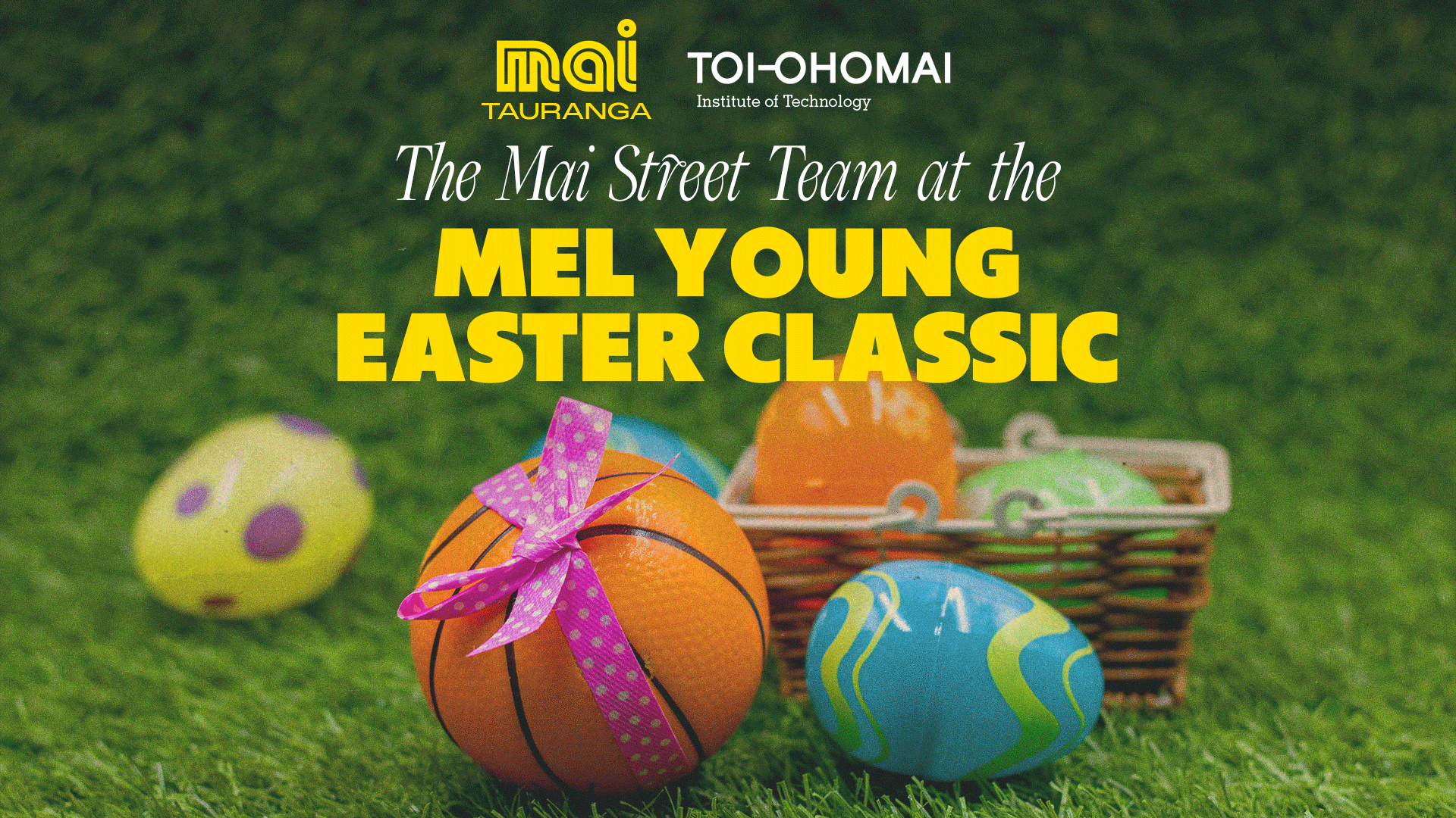 A small basketball with a pink ribbon and colorful Easter eggs are on green grass, with text promoting "The Mai Street Team at the MEL YOUNG EASTER CLASSIC" and two sponsor logos.